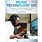 Music Technology 101 The Basics of Music Production in the Technology Lab or Home Studio /Video Tutorials