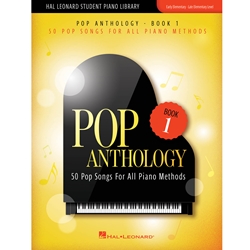 Pop Anthology - Book 1 - 50 Pop Songs for All Piano Methods Early - Late Elementary Level