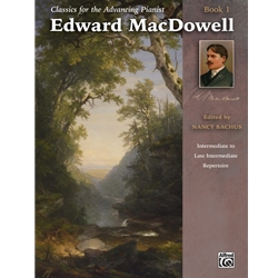 Classics for the Advancing Pianist: Edward MacDowell, Book 1 [Piano] Book