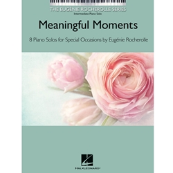 Meaningful Moments - The Eugenie Rocherolle Series Intermediate Piano Solos